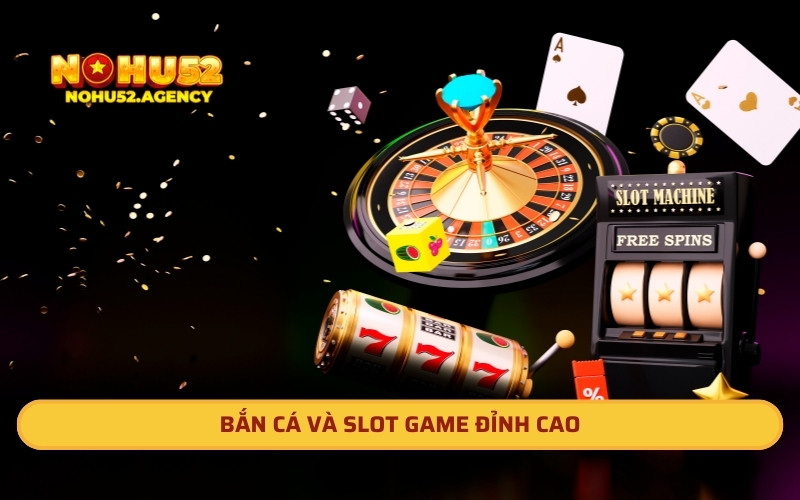 Bắn cá và Slot game đỉnh cao