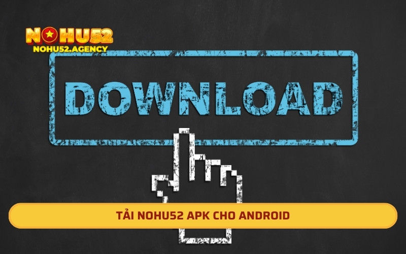 Tải Nohu52 apk cho Android