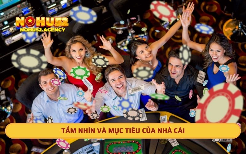 Tầm nhìn và mục tiêu của nhà cái