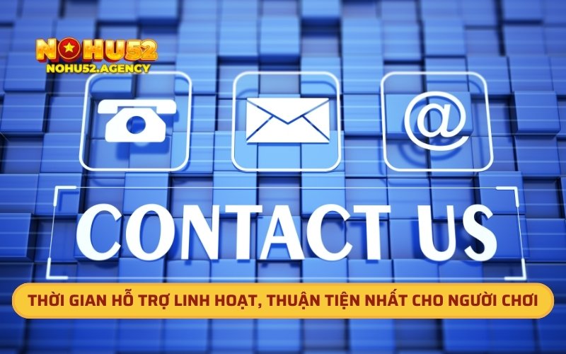 Thời gian hỗ trợ linh hoạt, thuận tiện nhất cho người chơi