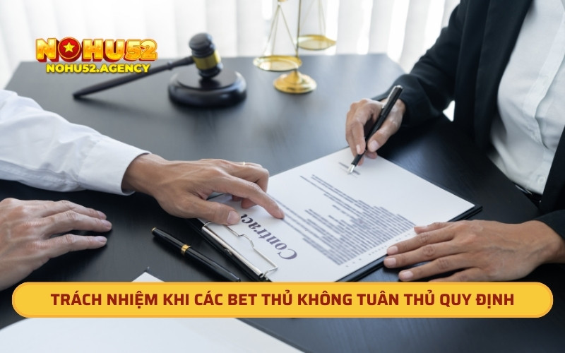 Trách nhiệm khi các bet thủ không tuân thủ quy định