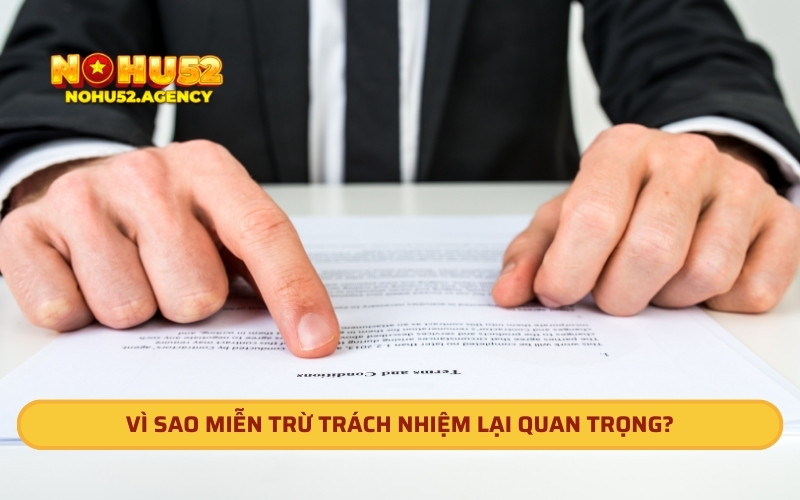 Vì sao miễn trừ trách nhiệm lại quan trọng?