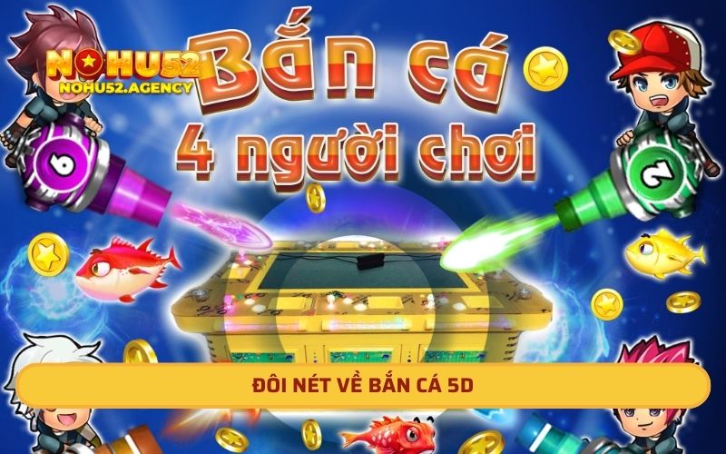 Đôi nét về bắn cá 5D