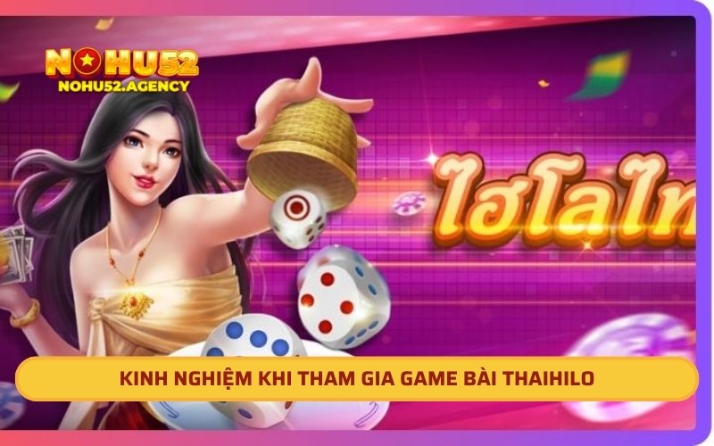 Kinh nghiệm khi tham gia game bài Thaihilo