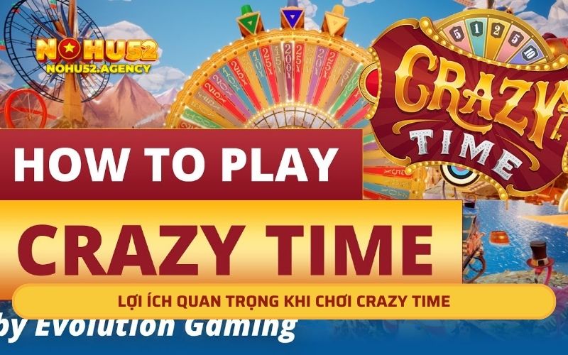 Lợi ích quan trọng khi chơi Crazy Time