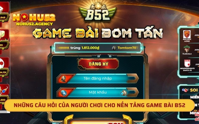 Những câu hỏi của người chơi dành cho nền tảng game bài B52