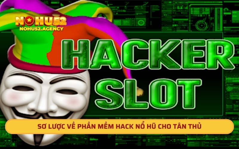 Sơ lược về phần mềm hack nổ hũ cho tân thủ