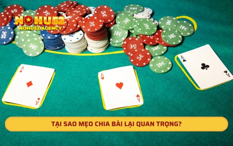 Tại sao mẹo chia bài lại quan trọng?