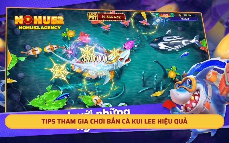 Tips tham gia chơi bắn cá kui lee hiệu quả